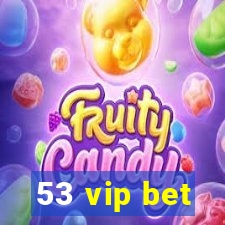 53 vip bet